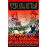 Never Call Retreat: Lee and Grant: The Final Victory