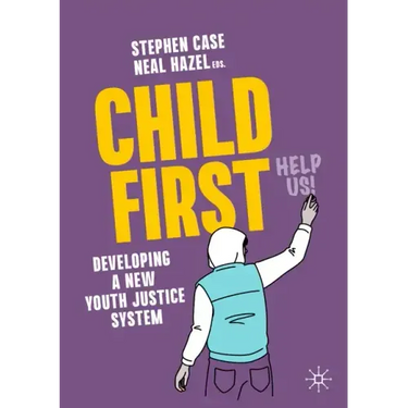 Child First: Developing a New Youth Justice System