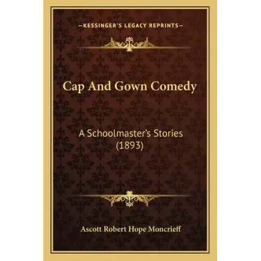 Cap And Gown Comedy: A Schoolmaster's Stories (1893)