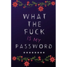 What the Fuck is my Password