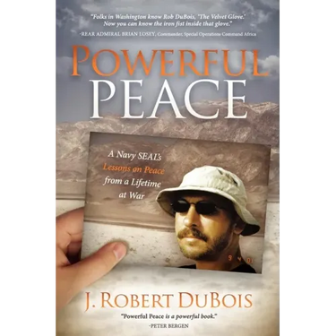 Powerful Peace: A Navy SEAL's Lessons on Peace from a Lifetime at War