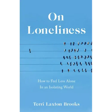 On Loneliness: How to Feel Less Alone in an Isolating World