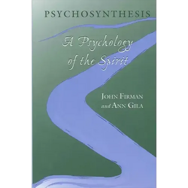 Psychosynthesis: A Psychology of the Spirit
