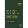 The Book of Kings and Exilic Identity: 1 and 2 Kings as a Work of Political Historiography