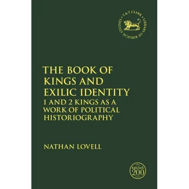 The Book of Kings and Exilic Identity: 1 and 2 Kings as a Work of Political Historiography
