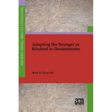 Adopting the Stranger as Kindred in Deuteronomy