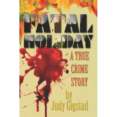 Fatal Holiday: A True Crime Story