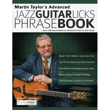 Martin Taylor's Advanced Jazz Guitar Licks Phrase Book: Over 130 Intermediate to Advanced Licks for Jazz Guitar