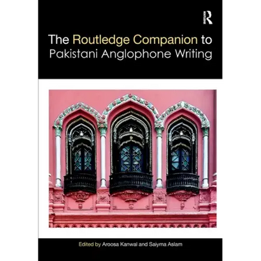 Routledge Companion to Pakistani Anglophone Writing