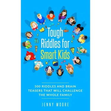 Tough Riddles for Smart Kids: 500 Riddles and Brain Teasers that Will Challenge the Whole Family