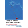 Stories of Feminist Protest and Resistance: Digital Performative Assemblies