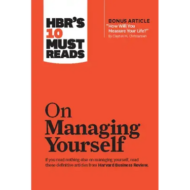 Hbr's 10 Must Reads on Managing Yourself (with Bonus Article How Will You Measure Your Life? by Clayton M. Christensen)