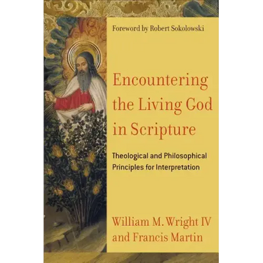 Encountering the Living God in Scripture: Theological and Philosophical Principles for Interpretation