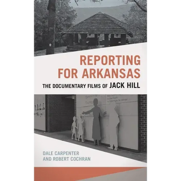 Reporting for Arkansas: The Documentary Films of Jack Hill