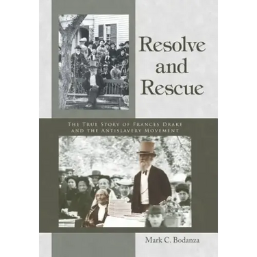 Resolve and Rescue: The True Story of Frances Drake and the Antislavery Movement