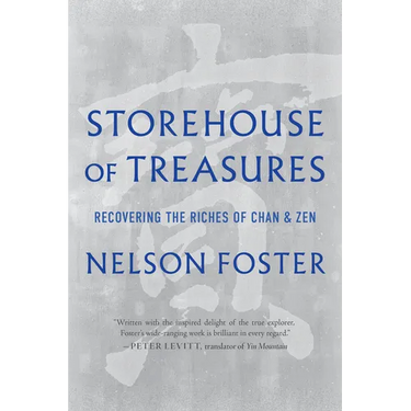 Storehouse of Treasures: Recovering the Riches of Chan and Zen