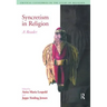 Syncretism in Religion: A Reader