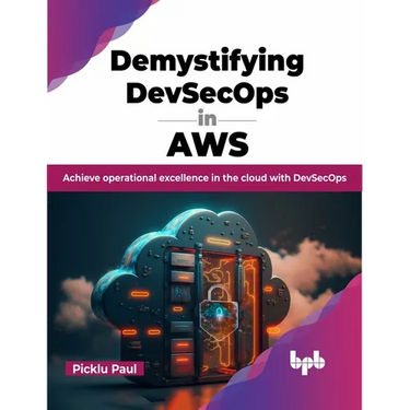 Demystifying Devsecops in Aws: Achieve Operational Excellence in the Cloud with Devsecops