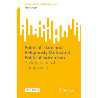 Political Islam and Religiously Motivated Political Extremism: An International Comparison