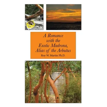 A Romance with the Exotic Madrona, Alias of the Arbutus