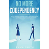 No More Codependency: Healthy Detachment Strategies to Break the Pattern. How to Stop Struggling with Codependent Relationships, Obsessive J