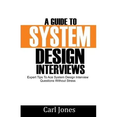 A Guide to System Design Interviews: Expert Tips for Acing System Design Interview Questions without Stress