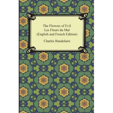The Flowers of Evil / Les Fleurs du Mal (English and French Edition)