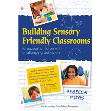 Building Sensory Friendly Classrooms to Support Children with Challenging Behaviors: Implementing Data Driven Strategies!