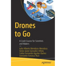 Drones to Go: A Crash Course for Scientists and Makers