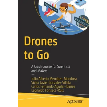 Drones to Go: A Crash Course for Scientists and Makers