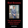 Bad Bosses: The 10 Leadership Pitfalls Followers Most Resent