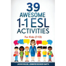 39 Awesome 1-1 ESL Activities: For Kids (7-13)