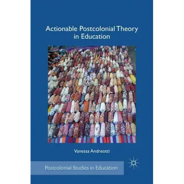 Actionable Postcolonial Theory in Education