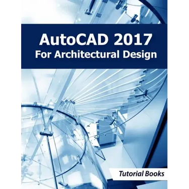 AutoCAD 2017 For Architectural Design