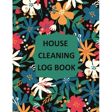 House Cleaning Log Book: Household Cleaning Checklist Notebook, Daily, Weekly, Monthly Cleaning Schedule Organizer, Tracker, And Planner