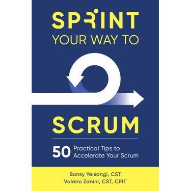 Sprint Your Way to Scrum: 50 Practical Tips to Accelerate Your Scrum