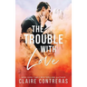 The Trouble With Love