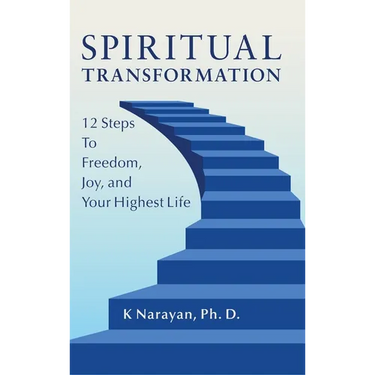Spiritual Transformation: 12 Steps to Freedom, Joy, and Your Highest Life
