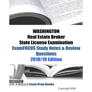 WASHINGTON Real Estate Broker State License Examination ExamFOCUS Study Notes & Review Questions