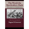 The World Slaveholders Made: Two Essays in Interpretation