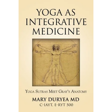 Yoga as Integrative Medicine: Yoga Sutras Meet Gray's Anatomy