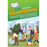 HowExpert Guide to Volunteering: The Ultimate Handbook for Finding Volunteer Opportunities, Making Community Impact, and Creating Lasting Change