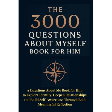 The 3000 Questions About Myself Book for Him: A Questions About Me Book for Him to Explore Identity, Deepen Relationships, and Build Self-Awareness Th