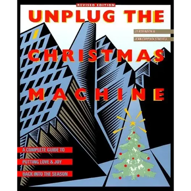 Unplug the Christmas Machine: 'A Complete Guide to Putting Love and Warmth Back Into the Season