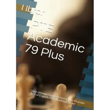 PTE Academic 79 Plus: Your ultimate self Study Guide to Boost your PTE Academic Score