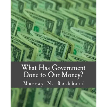 What Has Government Done to Our Money? (Large Print Edition)