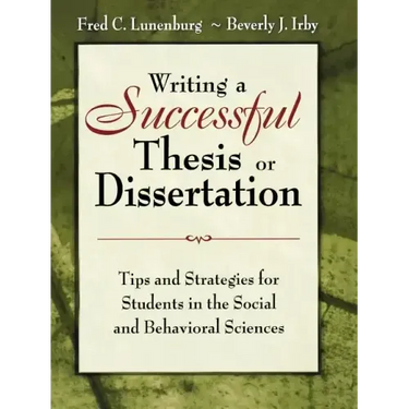Writing a Successful Thesis or Dissertation: Tips and Strategies for Students in the Social and Behavioral Sciences