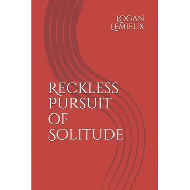 Reckless Pursuit of Solitude