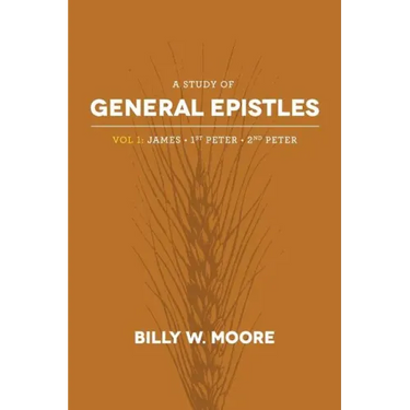 A Study of General Epistles Vol. 1: James, First & Second Peter