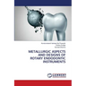 Metallurgic Aspects and Designs of Rotary Endodontic Instruments